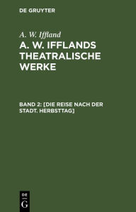 Title: [Die Reise nach der Stadt. Herbsttag], Author: A. W. Iffland