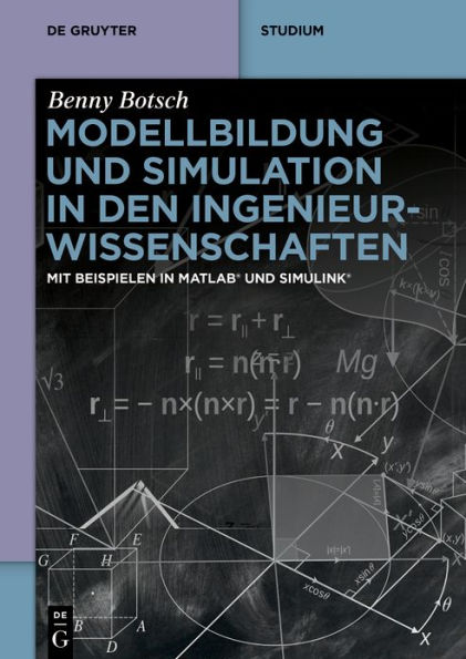 Modellbildung und Simulation in den Ingenieurwissenschaften: Mit Beispielen in MATLAB® und Simulink®