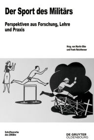 Title: Der Sport des Militärs: Perspektiven aus Forschung, Lehre und Praxis, Author: Martin Elbe