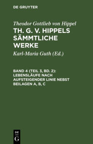 Title: Lebensläufe nach aufsteigender Linie nebst Beilagen A, B, C, Author: Theodor Gottlieb von Hippel