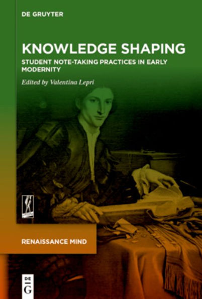 Knowledge Shaping: Student Note-taking Practices in Early Modernity