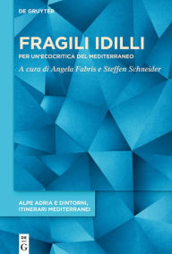 Title: Fragili idilli: Per un'ecocritica del Mediterraneo, Author: Angela Fabris