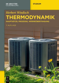 Title: Thermodynamik: Hauptsätze, Prozesse, Wärmeübertragung, Author: Herbert Windisch