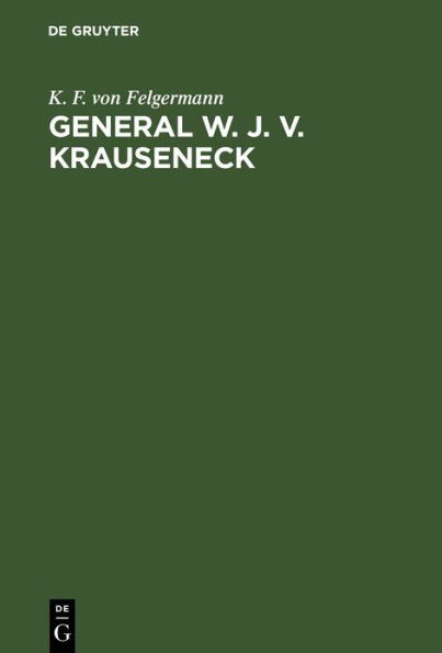General W. J. v. Krauseneck: Mit einem Bildniß, 6 Plänen u. Abdrücken von Handschriften