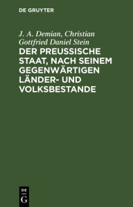 Title: Der preußische Staat, nach seinem gegenwärtigen Länder- und Volksbestande, Author: J. A. Demian
