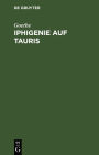 Iphigenie auf Tauris: Ein Schauspiel