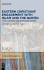 Eastern Christians' Engagement with Islam and the Qur'an: Texts, Contexts and Knowledge Regimes