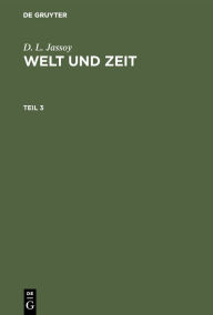 Title: D. L. Jassoy: Welt und Zeit. Teil 3, Author: D. L. Jassoy