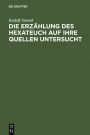Die Erzahlung des Hexateuch auf ihre Quellen untersucht