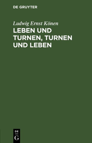 Leben und Turnen, Turnen und Leben: Ein Versuch durch höhere Veranlassung