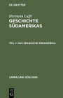 Das spanische Sudamerika: Chile, Argentinien und die kleineren Staaten