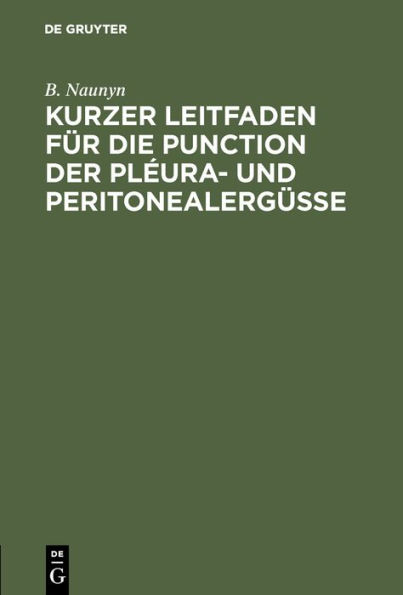 Kurzer Leitfaden für die Punction der Pléura- und Peritonealergüsse