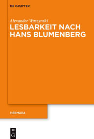 Title: Lesbarkeit nach Hans Blumenberg, Author: Alexander Waszynski