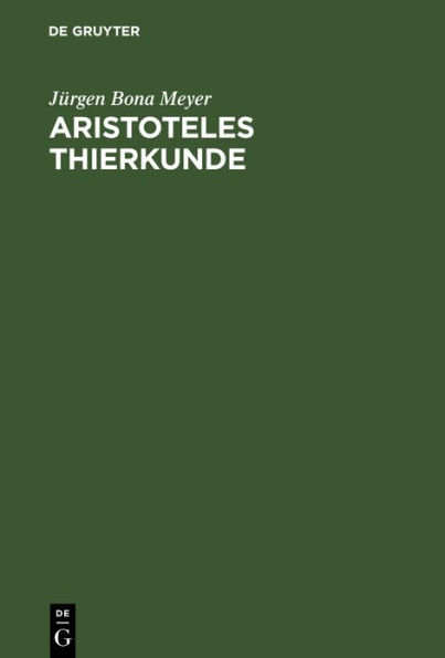 Aristoteles Thierkunde: Ein Beitrag zur Geschichte der Zoologie, Physiologie und alten Philosophie