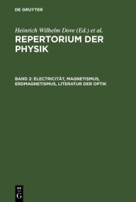 Title: Electricität, Magnetismus, Erdmagnetismus, Literatur der Optik / Edition 1, Author: Heinrich Wilhelm Dove