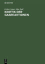 Kinetik der Gasreaktionen: mit 17 Tabellen