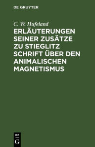 Title: Erläuterungen seiner Zusätze zu Stieglitz Schrift über den animalischen Magnetismus, Author: C. W. Hufeland