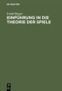 Einführung in die Theorie der Spiele: Mit Anwendungsbeispielen, insbesondere aus Wirtschaftslehre und Soziologie