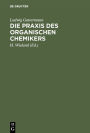 Die Praxis des organischen Chemikers: mit 58 Abb