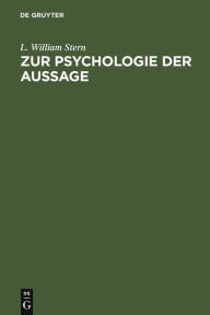 Title: Zur Psychologie der Aussage: experimentelle Untersuchungen über Erinnerungstreue, Author: L. William Stern