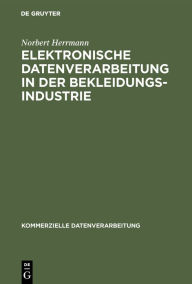 Title: Elektronische Datenverarbeitung in der Bekleidungsindustrie / Edition 1, Author: Norbert Herrmann