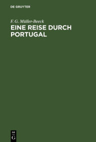Title: Eine Reise durch Portugal, Author: F. G. Müller-Beeck
