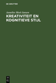 Title: Kreativiteit en kognitieve stijl, Author: Annelies Meel-Jansen