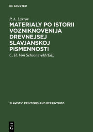Title: Materialy po istorii vozniknovenija drevnejsej slavjanskoj pismennosti, Author: P. A. Lavrov