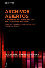 Title: Archivos Abiertos: El patrimonio documental cubano y la transformación digital, Author: Tobias Kraft