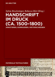 Title: Handschrift im Druck (ca. 1500-1800): Annotieren, Korrigieren, Weiterschreiben, Author: Sylvia Brockstieger