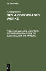 Die Wolken. Lysistrate. Die Thesmophoriazusen. Die Ecclesiazusen. Die Frosche