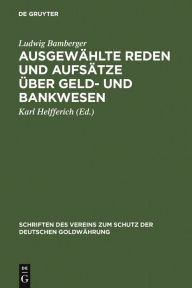 Title: Ausgewählte Reden und Aufsätze über Geld- und Bankwesen, Author: Ludwig Bamberger