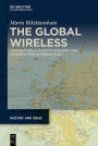 The Global Wireless: Transnational Radiotelegraphy and Its Disruption in World War I