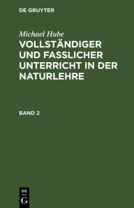 Title: Michael Hube: Vollständiger und fasslicher Unterricht in der Naturlehre. Band 2, Author: Michael Hube