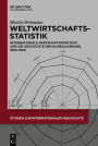 Weltwirtschaftsstatistik: Internationale Wirtschaftsstatistik und die Geschichte der Globalisierung, 1850-1950