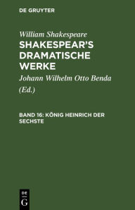 Title: König Heinrich der Sechste: Zweiter und dritter Theil, Author: William Shakespeare