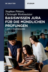 Title: Basiswissen Jura für die mündlichen Prüfungen: 1. und 2. Staatsexamen, Author: Stephan Pötters