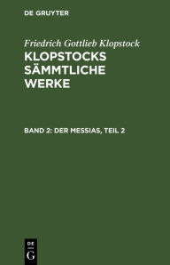 Title: Der Messias, Teil 2, Author: Friedrich Gottlieb Klopstock