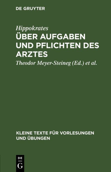 Über Aufgaben und Pflichten des Arztes: In einer Anzahl auserlesener Stellen aus dem Corpus Hippocraticum