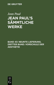 Title: Neunte Lieferung. Dritter Band: Vorschule der Aesthetik: Dritter Theil, Author: Jean Paul