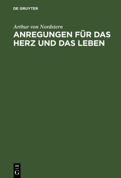 Anregungen für das Herz und das Leben: Auswahl von hundert Strophen