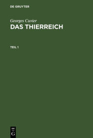 Title: Georges Cuvier: Das Thierreich. Teil 1, Author: Georges Cuvier
