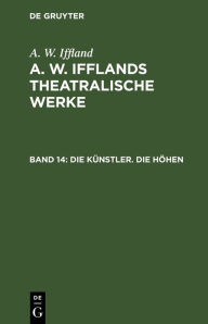 Title: Die Künstler. Die Höhen, Author: A. W. Iffland