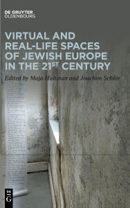 Title: Virtual and Real-Life Spaces of Jewish Europe in the 21st Century, Author: Maja Hultman