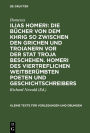 Ilias Homeri: Die Bücher von dem Khrig so zwischen den Grichen und Troianern vor der stat Troja beschehen. Homeri des viertreflichen weitberümbten Poeten und geschichtschreibers: In griechischer sprach von Im gar woll un herrlich beschriben und durch mich