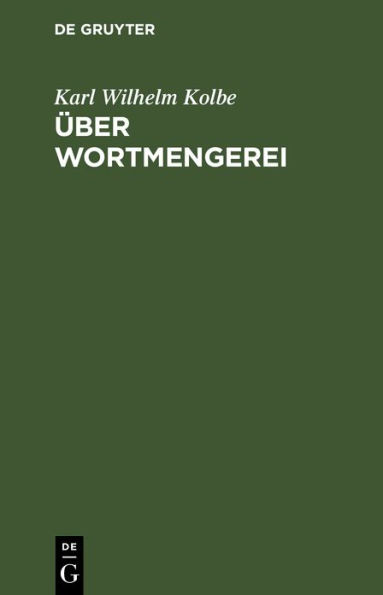 Über Wortmengerei: Nebst einem Nachworte gegen die Herren Franz Passow u. Franz Horn.
