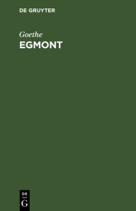 Title: Egmont: Ein Trauerspiel in fünf Aufzügen, Author: Goethe