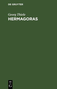 Title: Hermagoras: Ein Beitrag zur Geschichte der Rhetorik, Author: Georg Thiele