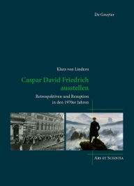 Title: Caspar David Friedrich ausstellen: Retrospektiven und Rezeption in den 1970er Jahren, Author: Klara von Lindern