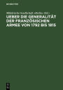 Ueber die Generalität der französischen Armee von 1792 bis 1815: Vortrag in der miltairischen Gesellschaft in Berlin, am 11.April 1855